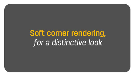 Key Features - 3. Soft corner rendering for a distinctive look