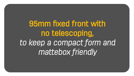 95mm fixed front with no telescoping, to keep a compact form and mattbox friendly
